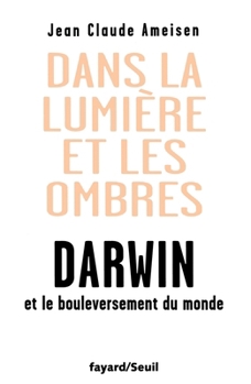 Paperback Dans la lumière et les ombres. Darwin et le bouleversement du monde [French] Book