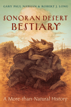 Paperback Sonoran Desert Bestiary: A More-Than-Natural History Book