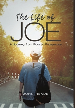 Hardcover The Life of Joe: A Journey from Poor to Prosperous Book