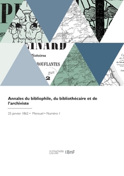 Paperback Annales du bibliophile, du bibliothécaire et de l'archiviste [French] Book