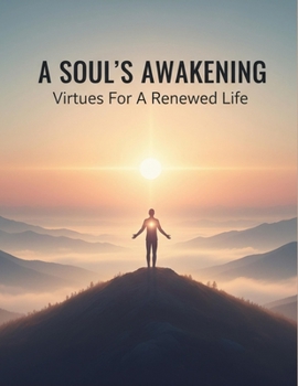 Paperback A Soul'S Awakening: Virtues For A Renewed Life Book