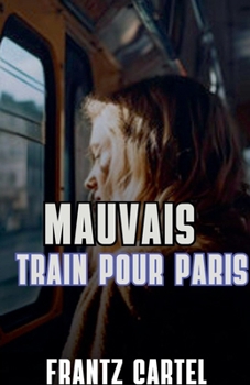 Mauvais train pour Paris (French Edition)
