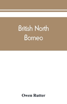 Paperback British North Borneo: an account of its history, resources, and native tribes Book