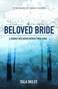 Paperback His Beloved Bride: A Journey into Deeper Intimacy with Jesus Book