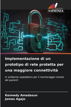 Paperback Implementazione di un prototipo di rete protetta per una maggiore connettività [Italian] Book