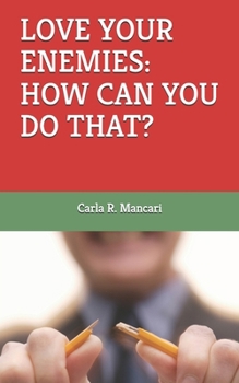Paperback Love Your Enemies: How Can You Do That? Book