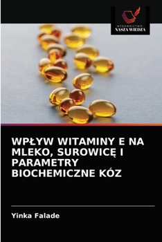 Paperback Wplyw Witaminy E Na Mleko, SurowicĘ I Parametry Biochemiczne Kóz [Polish] Book