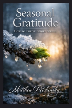Paperback Seasonal Gratitude: How to Thrive Before Spring Book