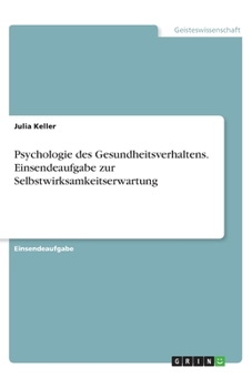 Paperback Psychologie des Gesundheitsverhaltens. Einsendeaufgabe zur Selbstwirksamkeitserwartung [German] Book