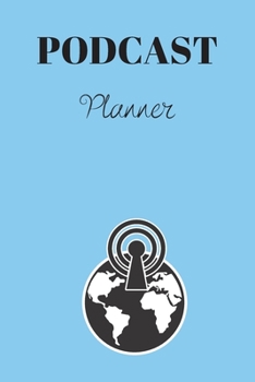 Paperback Podcast Planner: Organize your podcast or start your own, Plan Your Podcast Episodes With This Book!, Great Gift For Aspiring & Profess Book