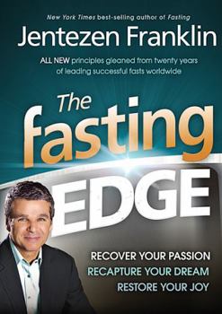 Hardcover The Fasting Edge: Recover Your Passion. Recapture Your Dream. Restore Your Joy Book