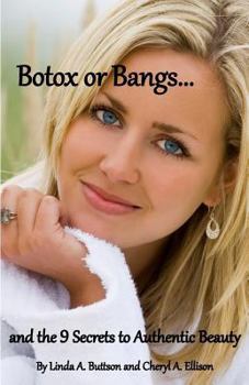 Paperback Botox Or Bangs...and the 9 Secrets to Authentic Beauty Book