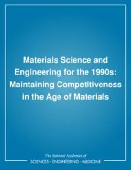Hardcover Materials Science and Engineering for the 1990s: Maintaining Competitiveness in the Age of Materials Book