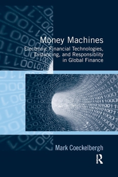 Paperback Money Machines: Electronic Financial Technologies, Distancing, and Responsibility in Global Finance Book