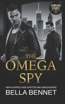 The Omega Spy: Mafia Mpreg Non Shifter MM Omegaverse (Corvino Family Mafia)