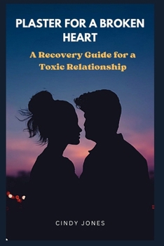 Paperback Plaster for Broken Heart: A Recovery Guide for Toxic Relationships Book