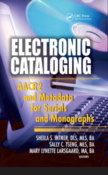 Hardcover Electronic Cataloging: AACR2 and Metadata for Serials and Monographs Book