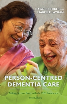 Paperback Person-Centred Dementia Care, Second Edition: Making Services Better with the Vips Framework Book