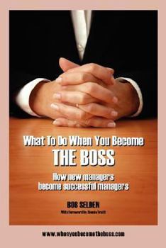 Hardcover What to Do When You Become the Boss: How New Managers Become Successful Managers Book