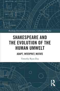 Paperback Shakespeare and the Evolution of the Human Umwelt: Adapt, Interpret, Mutate Book