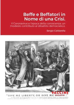 Paperback Beffe e Beffatori in Nome di una Crisi.: Il Coronavirus e l'epoca della conoscenza: un modesto contributo al dibattito democratico. [Italian] Book