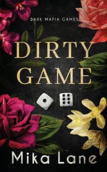 Dirty Game: A Las Vegas Mafia Romance (The Anti-Hero Chronicles)