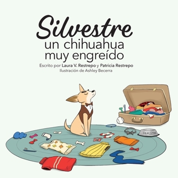 Silvestre, un chihuahua muy engreído (French Edition)