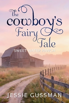 The Cowboy's Fairy Tale (Sweet Water Ranch Western Cowboy Romance) - Book #6 of the Sweet Water Ranch