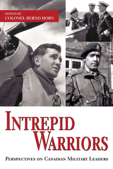 Paperback Intrepid Warriors: Perspectives on Canadian Military Leaders Book