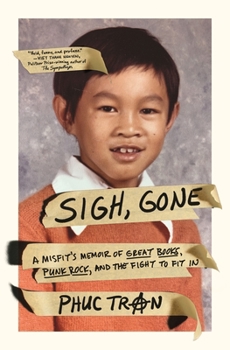 Hardcover Sigh, Gone: A Misfit's Memoir of Great Books, Punk Rock, and the Fight to Fit in Book