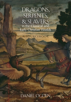 Paperback Dragons, Serpents, and Slayers in the Classical and Early Christian Worlds: A Sourcebook Book