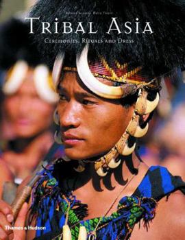 Hardcover Tribal Asia: Ceremonies, Rituals and Dress Book