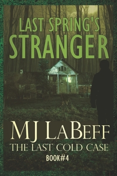 Last Spring's Stranger: The Last Cold Case Book #4 - Book #4 of the Last Cold Case