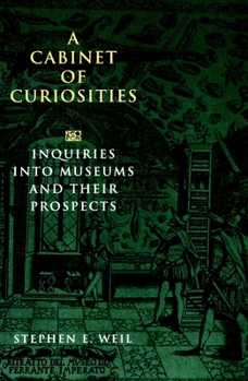 Paperback A Cabinet of Curiosities: Inquiries Into Museums and Their Prospects Book