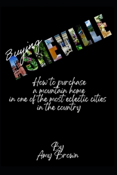 Paperback Buying Asheville: How to purchase a mountain home in one of the most eclectic cities in the country Book