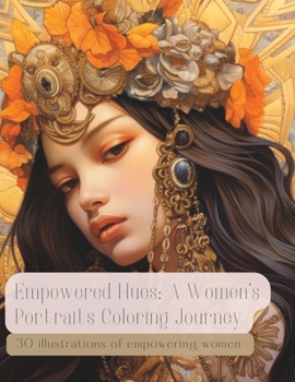 Paperback Empowered Hues: A Women's Portraits Coloring Journey Book