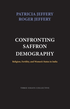 Paperback Confronting Saffron Demography: Religion, Fertility, and Women's Status in India Book