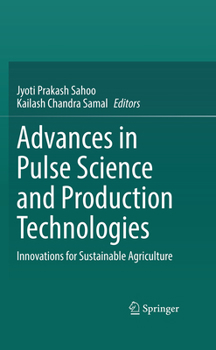 Advances in Pulse Science and Production Technologies: Innovations for Sustainable Agriculture