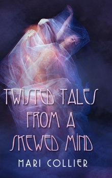 Twisted Tales from a Skewed Mind - Book #4 of the Star Lady Tales