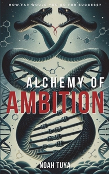 Paperback Alchemy of Ambition: How Far Would You Go for Success? Book