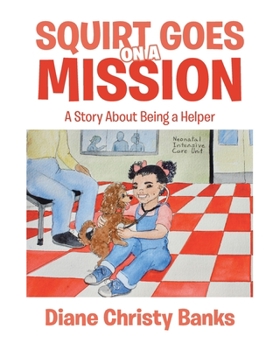 Paperback Squirt Goes on a Mission: A Story About Being a Helper Book