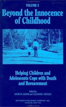 Hardcover Beyond the Innocence of Childhood: Helping Children and Adolescents Cope with Death and Bereavement, Volume 2 Book