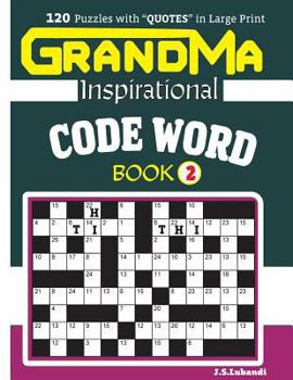 Paperback GRANDMA Inspirational CODE WORD Book: 120 puzzles and inspirational quotes to boost your memory, reason, mind and mood. [Large Print] Book