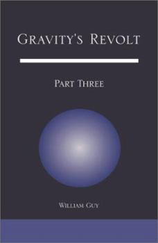 Paperback Gravity's Revolt: Part Three Book