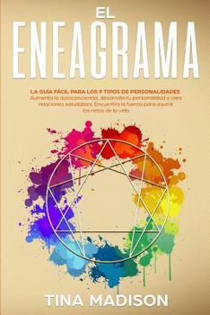 Paperback El Eneagrama: La guía Fácil Para los 9 Tipos de Personalidades. Aumenta la Autoconciencia, Desarrolla tu Personalidad y Crea Relacio [Spanish] Book