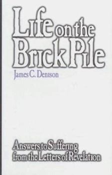Hardcover Life on the Brick Pile: Answers to Suffering from the Letterso of Revelation Book