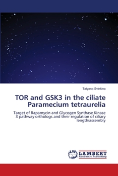 Paperback TOR and GSK3 in the ciliate Paramecium tetraurelia Book