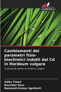 Paperback Cambiamenti dei parametri fisio-biochimici indotti dal Cd in Hordeum vulgare [Italian] Book