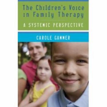 Hardcover The Child's Voice in Family Therapy: A Systemic Perspective Book