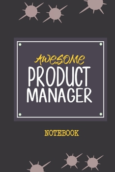 Paperback Awesome Product Manager Notebook: Awesome & cool gift for your Product Manager friends out there! Book